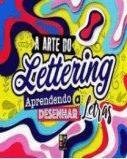 A ARTE DE LETTERING - APRENDENDO A DESENHAR LETRAS