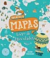 LIVRO DE ATIVIDADES - INCRÍVEIS MAPAS FORMATO MENOR