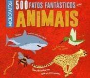 500 FATOS FANTASTICOS SOBRE ANIMAIS