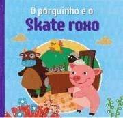LIVRINHOS CARTONADOS - O PORQUINHO E O SKATE ROXO