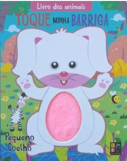 LIVRO DOS ANIMAIS - TOQUE MINHA BARRIGA - COELHO