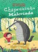 CONTOS DE FADAS AS AVESSAS - CHAPEUZINHO MALCRIADA